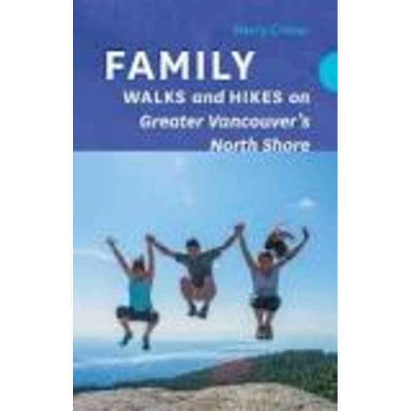 Family Walks and Hikes on Greater Vancouvers North Shore by H. Crerar